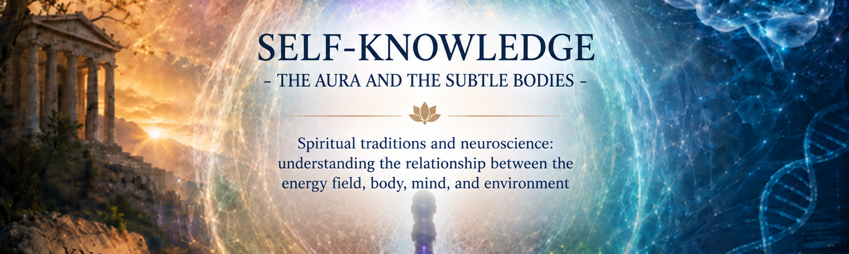 SELF-KNOWLEDGE - Illustration titled “Self-Knowledge – The Aura and the Subtle Bodies,” combining a meditating figure, a luminous energy field, ancient spiritual symbolism, a neural brain image, and DNA to represent the dialogue between spirituality and neuroscience.